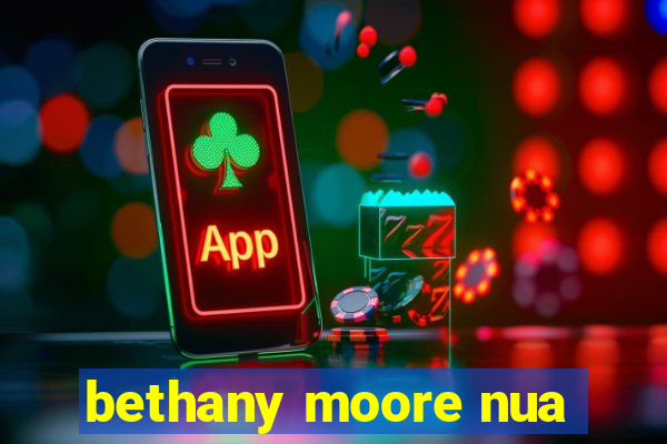 bethany moore nua